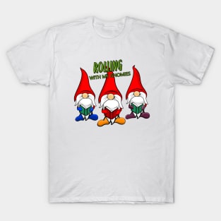 ROLLING WITH MY GNOMIES T-Shirt